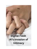 Digital Flesh   AI's Invasion of Intimacy