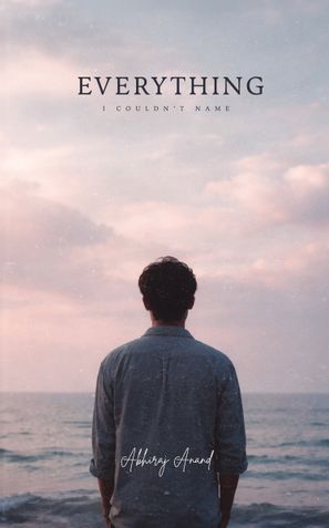 Everything I couldn't Name