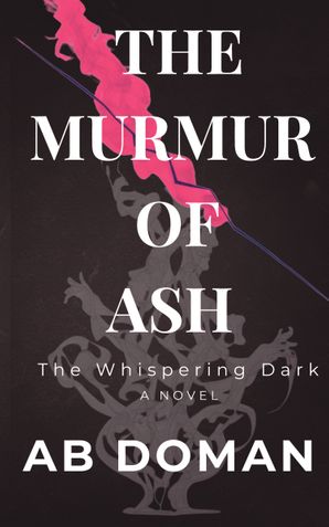THE MURMUR OF ASH –  The Whispering Dark