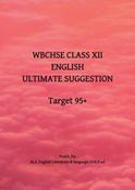 WBCHSE CLASS XII ENGLISH ULTIMATE SUGGESTION