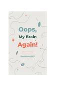 Oops, My Brain Again!