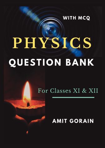 Physics Question Bank : For Classes XI & XII