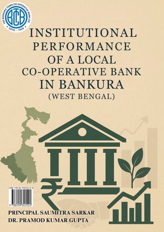 INSTITUTIONAL PERFORMANCE OF A LOCAL  CO-OPERATIVE BANK IN BANKURA (WEST BENGAL)