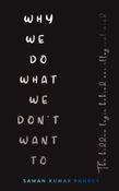 Why we do what we don't want to