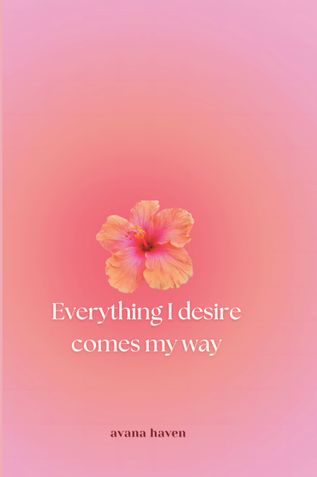 Everything I desire comes my way: Daily journal with affirmations for self-love