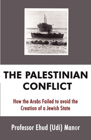 The Palestinian Conflict - How the Arabs Failed to avoid the Creation of a Jewish State