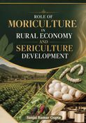 ROLE OF MORICULTURE IN RURAL ECONOMY AND SERICULTURE DEVELOPMENT