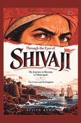 Through the Eyes of Shivaji: The Crown and the Kingdom