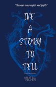 I'VE A STORY TO TELL