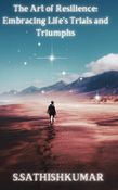 The Art of Resilience: Embracing Life’s Trials and Triumphs