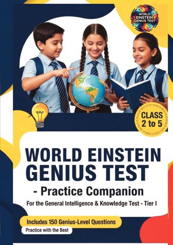 WORLD EINSTEIN GENIUS TEST                         Practice Companion        For the General Intelligence & Knowledge Test – Tier