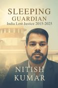 Sleeping Guardian: India Lost Justice (2015–2025)