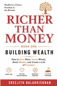 RICHER THAN MONEY - How to Earn More, Invest Wisely, Build Wealth, and Create a Life of Freedom (BOOK ONE)