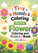 Tiny Hands Colouring: My First Flower Colouring and Activity Book