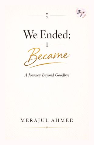 We Ended; I Became A Journey Beyond Goodbye