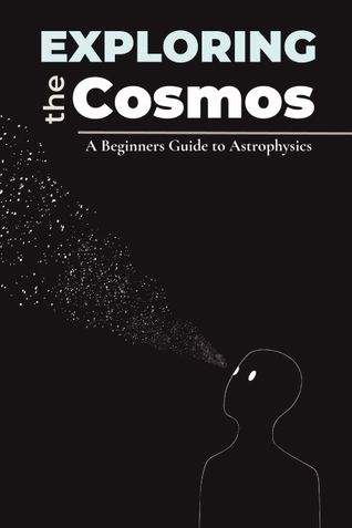 Exploring the Cosmos: A Beginners Guide to Astrophysics