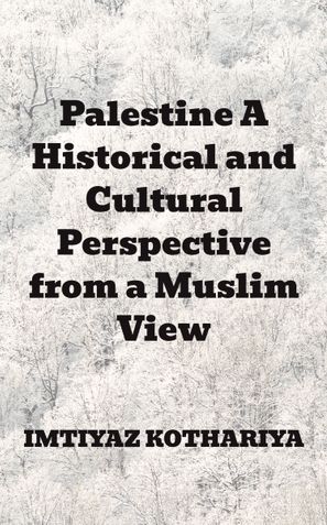 Palestine A Historical and Cultural Perspective from a Muslim View