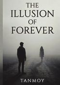 THE ILLUSION OF FOREVER