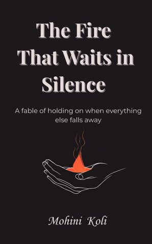 The Fire That Waits in Silence