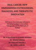 ORAL CANCER: NEW  DIMENSIONSIN PATHOGENESIS,  DIAGNOSIS, AND THERAPEUTIC  INNOVATION