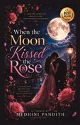 When the Moon Kissed the Rose