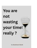 You are not wasting your time ! Really?