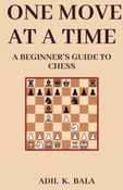 One Move At A Time - A Beginner's Guide to Chess