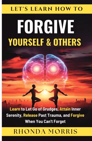 Let's Learn How To Forgive Yourself and Others