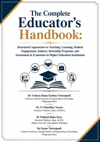 The Complete Educator’s Handbook: Structured Approaches to Teaching, Learning, Student Engagement, Industry Internship Programs, and Assessment & Evaluation in Higher Education Institutions