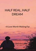 HALF REAL, HALF DREAM