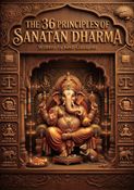 The 36 Principles of Sanatan Dharma