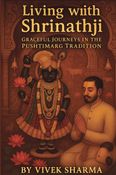 Living with Shrinathji : Graceful Journeys in the Pushtimarg Tradition