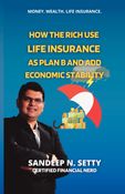 How the Rich Use Life Insurance as Plan B and Add Economic Stability