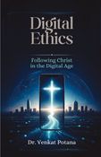 Digital Ethics: Following Christ in the Digital Age