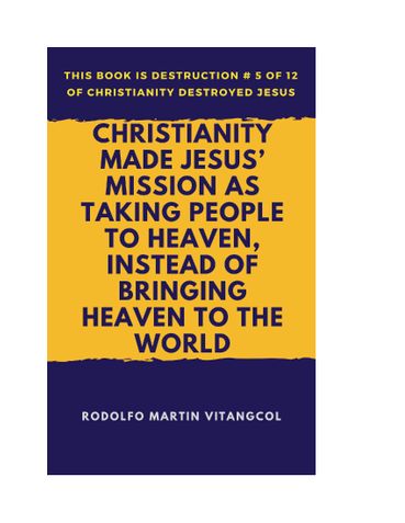 Christianity Made Jesus’ Mission As Taking People to Heaven, Instead of Bringing Heaven to the World
