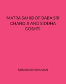 MATRA SAHIB OF BABA SRI CHAND AND SIDDHA GOSHTI