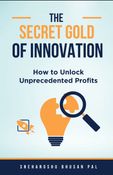 The Secret Gold of Innovation