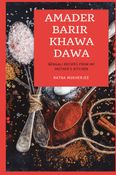 Amader Barir Khawa Dawa: Bengali Recipes From My Mother's Kitchen