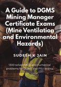 A GUIDE TO DGMS MINING MANAGER CERTIFICATE EXAMS (MINE VENTILATION AND ENVIRONMENTAL HAZARDS)