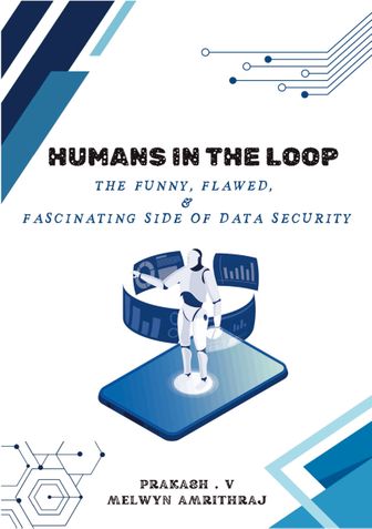Humans in the Loop: The Funny, Flawed, and Fascinating Side of Data Security