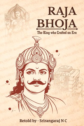 RAJA BHOJA - The King Who Crafted an Era