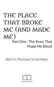 THE PLACE THAT BROKE ME (AND MADE ME)