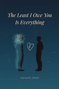 The Least I Owe You Is Everything