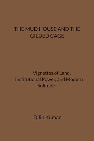 THE MUD HOUSE AND THE GILDED CAGE