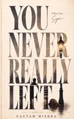 You Never Really Left