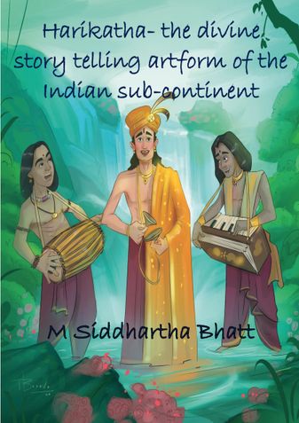 Harikatha- the divine story telling artform of the Indian sub-continent