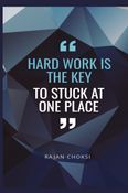 Hard work is the key to stuck at one place