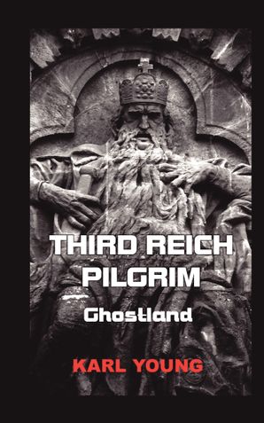 Third Reich Pilgrim: Part II - Ghostland
