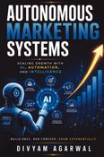 Autonomous Marketing Systems: Scaling Growth with AI, Automation, and Intelligence