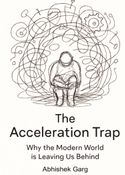 The Acceleration Trap